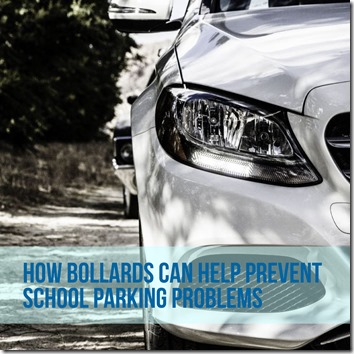 How bollards can help prevent school parking problems